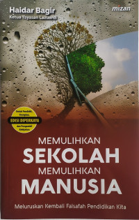 MEMULIHKAN SEKOLAH MEMULIHKAN MANUSIA